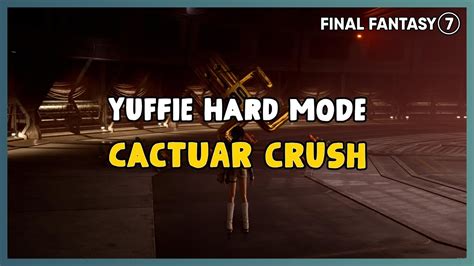 cactuar crush yuffie|cactuar crush hard mode yuffie.